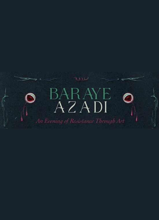 BARAYE AZADI: AN EVENING OF RESISTANCE THROUGH ART